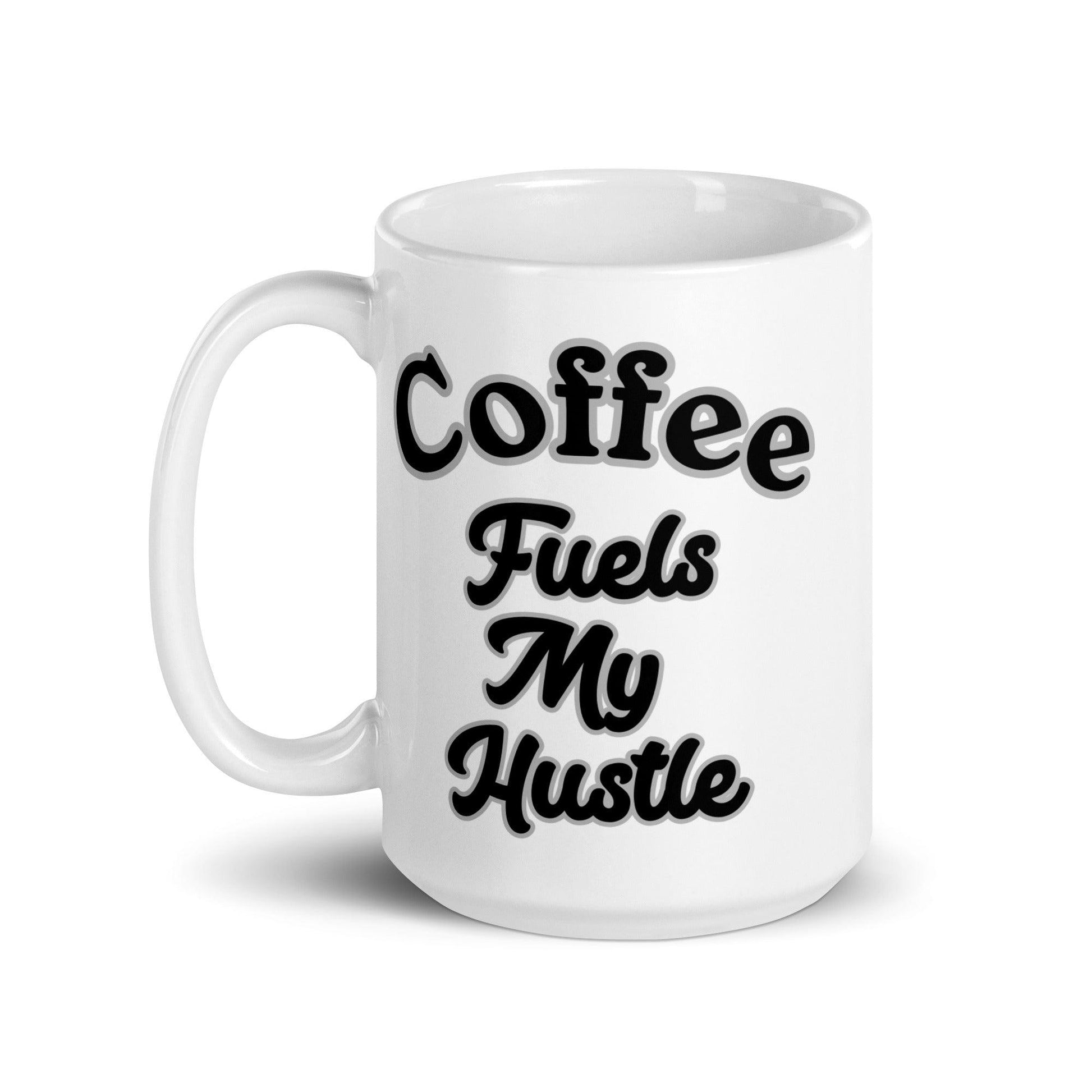 Coffee Fuels My Hustle White Glossy Coffee Mug - Logan's Toy Chest